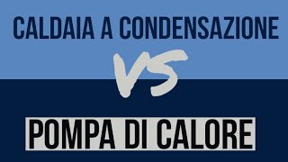 Caldaia a condensazione vs pompa di calore confronto scientifico [upl. by Bej464]