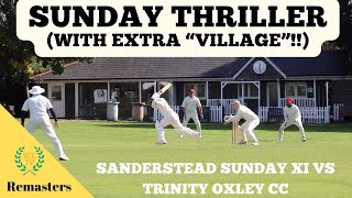 SUNDAY THRILLER CRICKET  Extra quotVillagequotSanderstead vs Trinity Oxley Sept 2022 New Edit [upl. by Aiker]