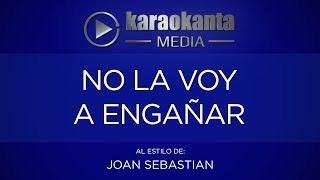 Karaokanta  Joan Sebastian  No la voy a engañar [upl. by Nojel]