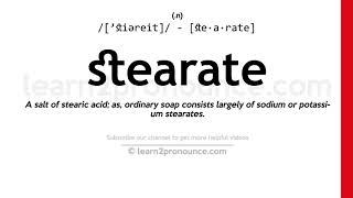 Pronunciation of Stearate  Definition of Stearate [upl. by Ihcego]