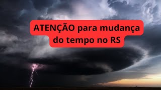 ATENÇÃO para mudança do tempo no RS [upl. by Adnilema480]