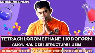 TETRACHLOROMETHANE I IODOFORM I ALKYL HALIDE I BP202T [upl. by Doane10]