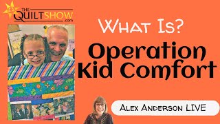 Alex Anderson LIVE What is Operation Kid Comfort [upl. by Nimzaj331]