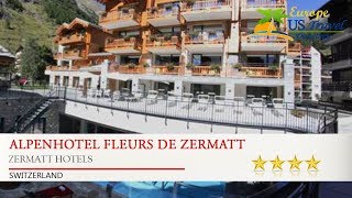 Alpenhotel Fleurs de Zermatt  Zermatt Hotels Switzerland [upl. by Harrell731]