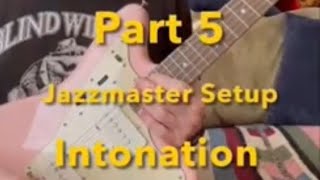 Jazzmaster Setup Part 5 Setting Intonation Sharp Lengthen string Flat Shorten REVERSE BRIDGE [upl. by Roz]