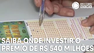 Saiba onde investir o prêmio de R 540 milhões [upl. by Trauts]