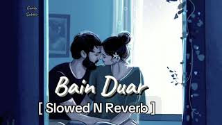 বাইন দুয়ার দি  Bain Duar Di  Slowed And Reverb  Old Bangla Hit Song  Guney Sabbir [upl. by Bremble]