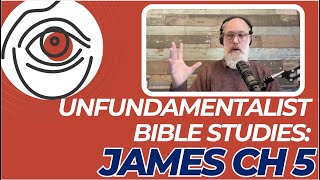 Unfundamentalist Bible Studies Reinterpreting James pt 5 [upl. by Beattie]