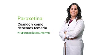 Paroxetina cuándo y cómo debemos tomarla  TuFarmacéuticoInforma [upl. by Ycart]