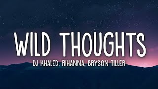 DJ Khaled  Wild Thoughts Lyrics ft Rihanna Bryson Tiller [upl. by Eadie641]