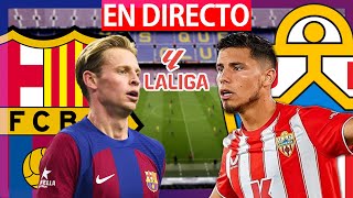 🔴FC BARCELONA vs ALMERIA EN VIVO  BARÇA  ALMERIA EN DIRECTO  LA LIGA EA SPORTS  BARÇA HOY [upl. by Yttig344]