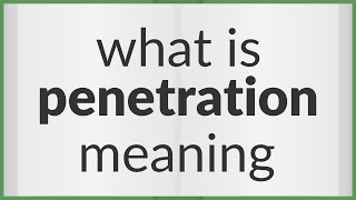 Penetration  meaning of Penetration [upl. by Nnaycnan281]