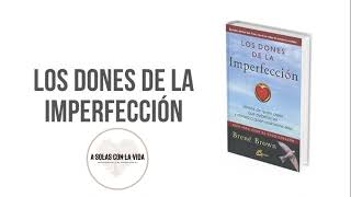 LOS DONES DE LA IMPERFECCION 📕 Brené Brown 📚 Audiolibro Completo español asolasconlavida [upl. by Cirilo]