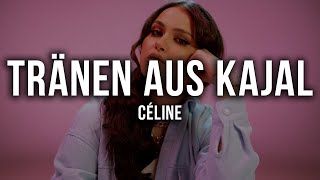 CÉLINE  Tränen aus Kajal Lyrics [upl. by Magdalena291]