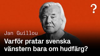 228 Jan Guillou  Varför pratar svenska vänstern bara om hudfärg [upl. by Falkner]