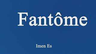 Imen Es Fantôme Paroles Lyrics [upl. by Essila723]