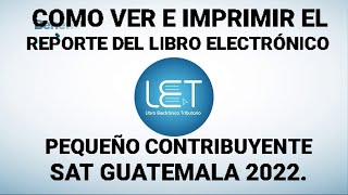 ver e imprimir el reporte de LIBRO ELECTRONICO pequeño contribuyente sat guatemala 2022 [upl. by Jr]