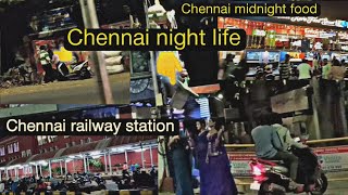 💥CHENNAI NIGHT LIFE 🔥  CHENNAI MIDNIGHT FOOD  BEACH  RAILWAY STATION [upl. by Namso]