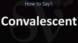 How to Pronounce Convalescent CORRECTLY [upl. by Schacker]