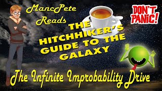 The Infinite Improbability Drive from quotThe Hitchhikers Guide to the Galaxyquot MancPete Reads [upl. by Enilrem]