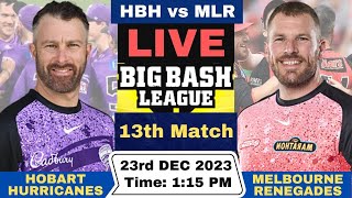 Live HBH vs MLR  Hobart Hurricanes vs Melbourne Renegades Live 13th Match Big Bash League 202324 [upl. by Dajma]