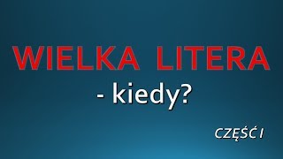 WIELKA LITERA część 1  zasady pisowni ORTOGRAFIA [upl. by Nnaeinahpets]