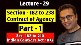 Lecture29 Contract of Agency Principal and Agent Section 182 to 238 Part  1 Sec 182 to 210 [upl. by Ailemaj]