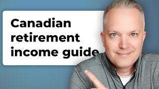 A Complete Canadian Retirement Income Guide [upl. by Harbot]