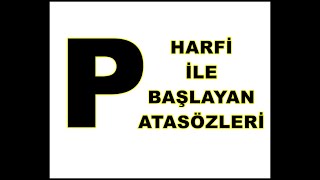 P HARFİ  P HARFİ İLE BAŞLAYAN ATASÖZLERİ  TÜRK ATASÖZLERİ  TÜRKÇE DERSİ  TÜRK DİLİ  İLKOKUL [upl. by Savanna]