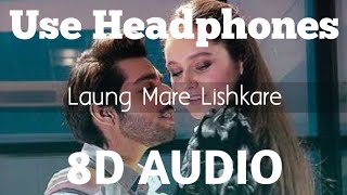 Laung Mare Lishkare 8D Audio  Kangana Tera Ni  3D Surrounded Song  Abeer Arora  HQ [upl. by Alhan]