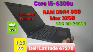 Review Dell Latitude E7270  dòng máy nhỏ gọn rất tiện đi lại và bền bỉ theo thời gian [upl. by Pappano93]