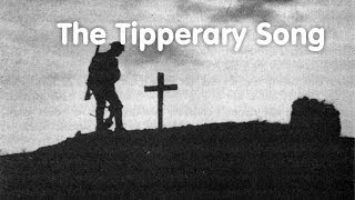 World War 1 Centenary The Tipperary Song [upl. by Damalas225]