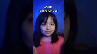 ASMR Sharp Or Dull asmr asmrsharpordull shortsasmr [upl. by Assiralk]