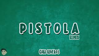 PISTOLA Remix  LGante El Mas Ladron ⚡ Dj Gabi Riveros [upl. by Meriel]