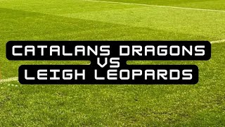 Catalans Dragons vs Leigh Leopards [upl. by Adian270]