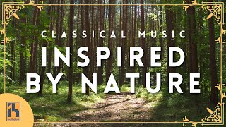 Classical Music Inspired by Nature [upl. by Imoyn]