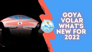 Goya Volar  Whats new for 2022 [upl. by Gisele]