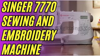 Singer 7770 Sewing and Embroidery Machine Review Features amp Price [upl. by Daloris]