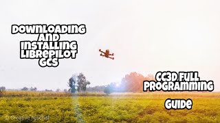 How to download the Librepilot and setup CC3D flight controller [upl. by Chlori]