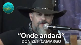 Donizeti Camargo canta ao vivo “Onde andará” [upl. by Raddie]