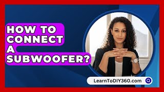 How To Connect A Subwoofer  LearnToDIY360com [upl. by Aline]