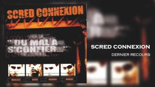 Scred Connexion  Dernier Recours Son Officiel [upl. by Raf508]