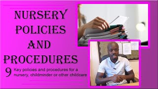 9 Key Policies and Procedures Needed for a Nursery childminder plus tips  How to Open a Nursery [upl. by Adolphus]