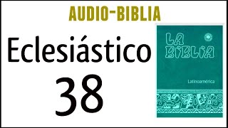 ECLESIÁSTICO SIRÁCIDES 38 BIBLIA CATÓLICA [upl. by Aihsenor108]