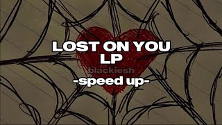 lp  lost on you speed up  blackiesh [upl. by Annek980]