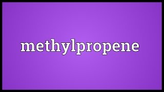 Methylpropene Meaning [upl. by Aluap]