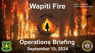 Operational Briefing for Wapiti Fire 09152024 [upl. by Ethbin528]