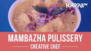 Mambazha Pulissery  Creative Chef  Kappa TV [upl. by Eked879]