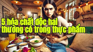 5 hóa chất cực kỳ độc hại thường có trong thực phẩm [upl. by Runkle]