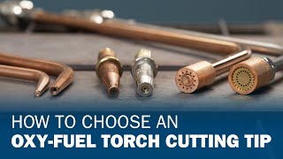 How To Choose an OxyFuel Torch Cutting Tip [upl. by Nivat]